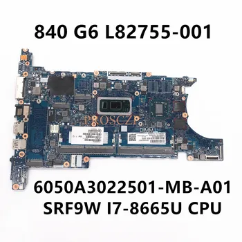 L82755-001 L82755-601 de Alta Qualidade Para HP 840 G6 Portátil placa-Mãe 6050A3022501-MB-A01 W/ SRF9W I7-8665U de CPU de 100% a Funcionar Bem