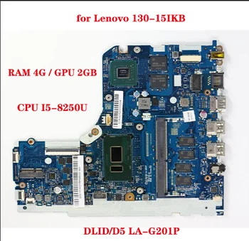 DLID/D5 LA-G201P para Lenovo 130-15IKB laptop placa-mãe FRU: 5b20r34432 com CPU I5-8250U RAM 4G GPU 2GB DDR4 teste de 100% trabalho
